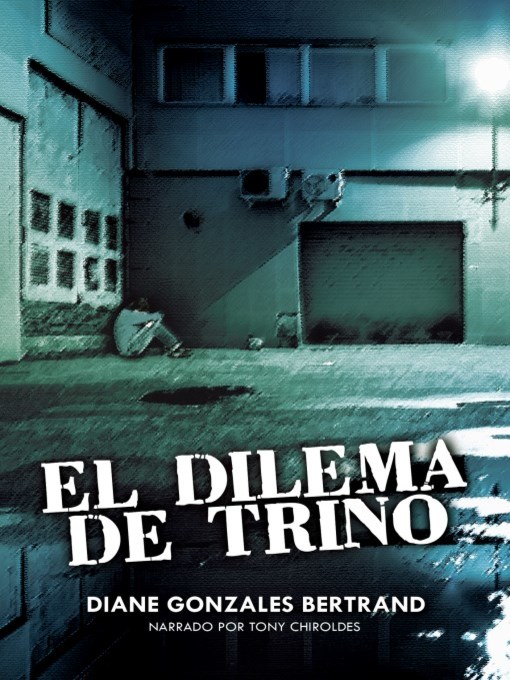 Title details for El dilema de Trino (Trino's Dilemma) by Diane Gonzales Bertrand - Available